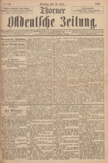 Thorner Ostdeutsche Zeitung. 1894, № 146 (26 Juni)