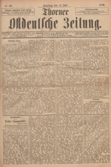 Thorner Ostdeutsche Zeitung. 1894, № 163 (15 Juli) + dod.