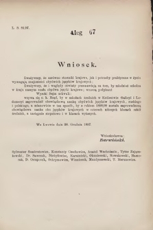 [Kadencja VII, sesja III, al. 67] Alegata do Sprawozdań Stenograficznych z Trzeciej Sesyi Siódmego Peryodu Sejmu Krajowego Królestwa Galicyi i Lodomeryi wraz z Wielkiem Księstwem Krakowskiem z roku 1897/8. Alegat 67