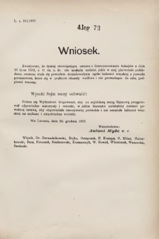 [Kadencja VII, sesja III, al. 73] Alegata do Sprawozdań Stenograficznych z Trzeciej Sesyi Siódmego Peryodu Sejmu Krajowego Królestwa Galicyi i Lodomeryi wraz z Wielkiem Księstwem Krakowskiem z roku 1897/8. Alegat 73