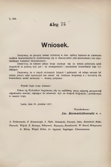 [Kadencja VII, sesja III, al. 75] Alegata do Sprawozdań Stenograficznych z Trzeciej Sesyi Siódmego Peryodu Sejmu Krajowego Królestwa Galicyi i Lodomeryi wraz z Wielkiem Księstwem Krakowskiem z roku 1897/8. Alegat 75