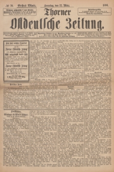 Thorner Ostdeutsche Zeitung. 1896, No 70 (22 März) - Erstes Blatt