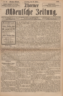 Thorner Ostdeutsche Zeitung. 1896, № 76 (29 März) - Erstes Blatt