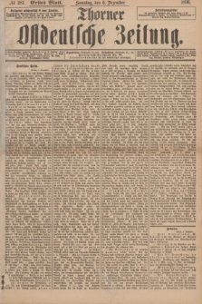 Thorner Ostdeutsche Zeitung. 1896, № 287 (6 Dezember) - Erstes Blatt