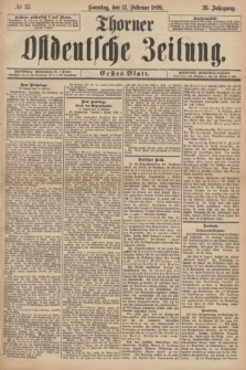 Thorner Ostdeutsche Zeitung. Jg.26, № 37 (12 Februar 1899) - Erstes Blatt
