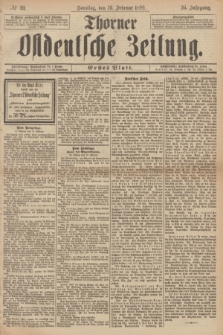 Thorner Ostdeutsche Zeitung. Jg.26, № 49 (26 Februar 1899) - Erstes Blatt