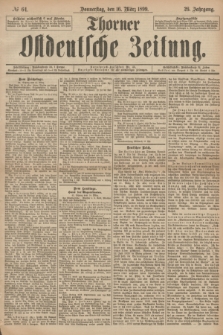 Thorner Ostdeutsche Zeitung. Jg.26, № 64 (16 März 1899) + dod.