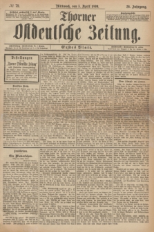 Thorner Ostdeutsche Zeitung. Jg.26, № 79 (5 April 1899) - Erstes Blatt