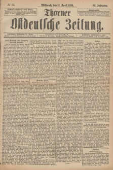 Thorner Ostdeutsche Zeitung. Jg.26, № 85 (12 April 1899) + dod.