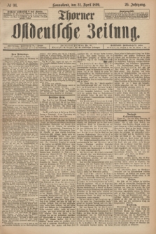 Thorner Ostdeutsche Zeitung. Jg.26, № 94 (22 April 1899) + dod.