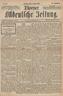 Thorner Ostdeutsche Zeitung. Jg.26, № 127 (2 Juni 1899) + dod.