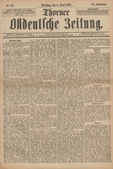 Thorner Ostdeutsche Zeitung. Jg.26, № 130 (6 Juni 1899) + dod.