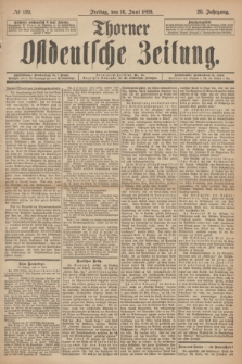 Thorner Ostdeutsche Zeitung. Jg.26, № 139 (16 Juni 1899) + dod.