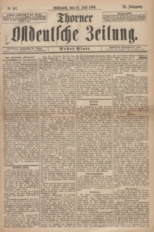 Thorner Ostdeutsche Zeitung. Jg.26, № 167 (19 Juli 1899) - Erstes Blatt