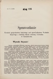 [Kadencja VII, sesja III, al. 131] Alegata do Sprawozdań Stenograficznych z Trzeciej Sesyi Siódmego Peryodu Sejmu Krajowego Królestwa Galicyi i Lodomeryi wraz z Wielkiem Księstwem Krakowskiem z roku 1897/8. Alegat 131