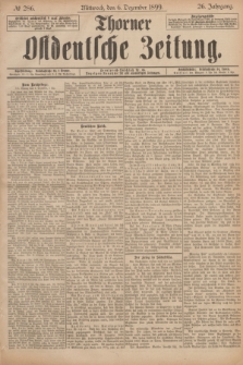 Thorner Ostdeutsche Zeitung. Jg.26, № 286 (6 Dezember 1899) + dod.