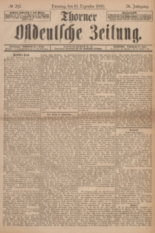 Thorner Ostdeutsche Zeitung. Jg.26, № 297 (19 Dezember 1899) + dod.