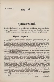 [Kadencja VII, sesja III, al. 139] Alegata do Sprawozdań Stenograficznych z Trzeciej Sesyi Siódmego Peryodu Sejmu Krajowego Królestwa Galicyi i Lodomeryi wraz z Wielkiem Księstwem Krakowskiem z roku 1897/8. Alegat 139