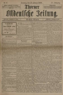 Thorner Ostdeutsche Zeitung. Jg.27, № 47 (25 Februar 1900) - Erstes Blatt