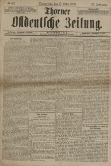 Thorner Ostdeutsche Zeitung. Jg.27, № 62 (15 März 1900) + dod.