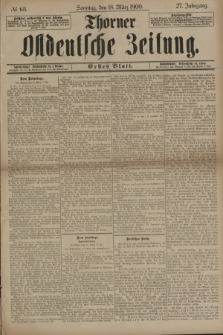 Thorner Ostdeutsche Zeitung. Jg.27, № 65 (18 März 1900) - Erstes Blatt