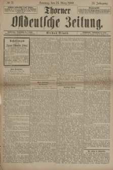 Thorner Ostdeutsche Zeitung. Jg.27, № 71 (25 März 1900) - Erstes Blatt
