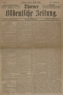 Thorner Ostdeutsche Zeitung. Jg.27, № 77 (1 April 1900) - Erstes Blatt