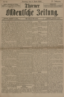 Thorner Ostdeutsche Zeitung. Jg.27, № 83 (8 April 1900) - Erstes Blatt