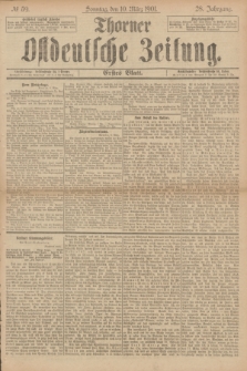 Thorner Ostdeutsche Zeitung. Jg.28, № 59 (10 März 1901) - Erstes Blatt