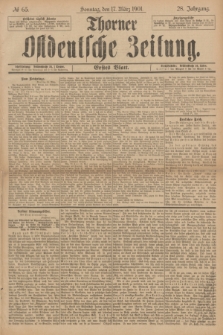 Thorner Ostdeutsche Zeitung. Jg.28, № 65 (17 März 1901) - Erstes Blatt