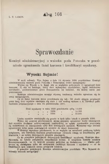 [Kadencja VII, sesja III, al. 166] Alegata do Sprawozdań Stenograficznych z Trzeciej Sesyi Siódmego Peryodu Sejmu Krajowego Królestwa Galicyi i Lodomeryi wraz z Wielkiem Księstwem Krakowskiem z roku 1897/8. Alegat 166