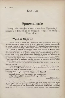 [Kadencja VII, sesja III, al. 168] Alegata do Sprawozdań Stenograficznych z Trzeciej Sesyi Siódmego Peryodu Sejmu Krajowego Królestwa Galicyi i Lodomeryi wraz z Wielkiem Księstwem Krakowskiem z roku 1897/8. Alegat 168