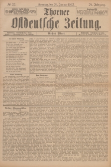 Thorner Ostdeutsche Zeitung. Jg.29, № 22 (26 Januar 1902) - Erstes Blatt