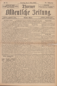 Thorner Ostdeutsche Zeitung. Jg.29, № 52 (2 März 1902) - Erstes Blatt