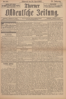Thorner Ostdeutsche Zeitung. Jg.29, № 100 (30 April 1902) + dod.