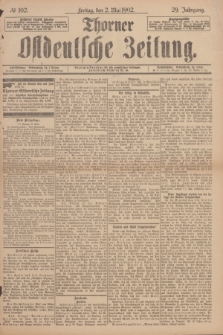 Thorner Ostdeutsche Zeitung. Jg.29, № 102 (2 Mai 1902) + dod.