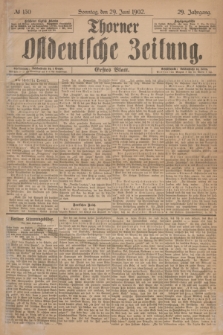 Thorner Ostdeutsche Zeitung. Jg.29, № 150 (29 Juni 1902) - Erstes Blatt
