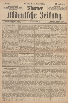 Thorner Ostdeutsche Zeitung. Jg.29, № 180 (3 August 1902) - Erstes Blatt