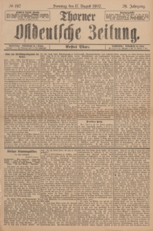 Thorner Ostdeutsche Zeitung. Jg.29, № 192 (17 August 1902) - Erstes Blatt