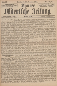 Thorner Ostdeutsche Zeitung. Jg.29, № 275 (23 November 1902) - Erstes Blatt