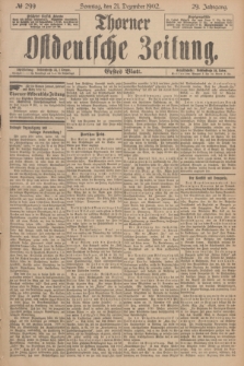 Thorner Ostdeutsche Zeitung. Jg.29, № 299 (21 Dezember 1902) - Erstes Blatt