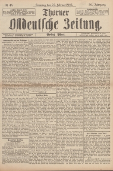 Thorner Ostdeutsche Zeitung. Jg.30, № 45 (22 Februar 1903) - Erstes Blatt