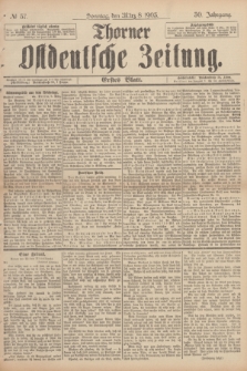 Thorner Ostdeutsche Zeitung. Jg.30, № 57 (8 März 1903) - Erstes Blatt