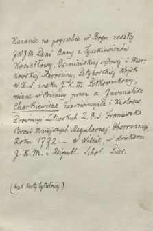 Kazanie na pogrzebie w Bogu zeszłey J. W. J. M. Pani Anny z Tyszkiewiczów Kociołłowy Oszmianskiey Sądowey y Markowskiey Starosciny Petyhorskiey Woysk W. X. L. Znaku J. K. M. Pułkownikowy, miane w Bienicy