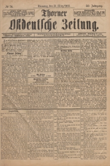 Thorner Ostdeutsche Zeitung. Jg.30, № 76 (31 März 1903) + dod.