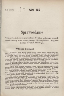 [Kadencja VII, sesja III, al. 221] Alegata do Sprawozdań Stenograficznych z Trzeciej Sesyi Siódmego Peryodu Sejmu Krajowego Królestwa Galicyi i Lodomeryi wraz z Wielkiem Księstwem Krakowskiem z roku 1897/8. Alegat 221