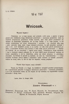 [Kadencja VII, sesja III, al. 227] Alegata do Sprawozdań Stenograficznych z Trzeciej Sesyi Siódmego Peryodu Sejmu Krajowego Królestwa Galicyi i Lodomeryi wraz z Wielkiem Księstwem Krakowskiem z roku 1897/8. Alegat 227