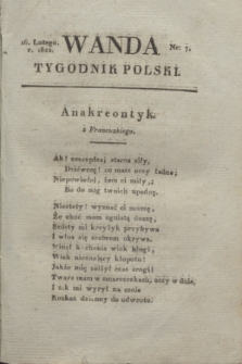 Wanda : tygodnik polski płci pięknej i literaturze poświęcony. R.5, T.1, nr 7 (16 lutego 1822)