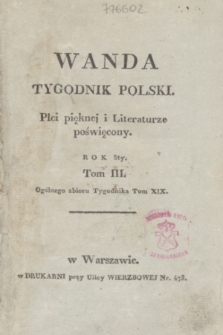 Wanda : tygodnik polski płci pięknej i literaturze poświęcony. R.5, Spis rzeczy zawartych w Tomie III. Wandy na rok 1822 a ogólnego zebrania Wandy Tomu XIX