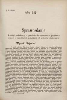 [Kadencja VII, sesja III, al. 239] Alegata do Sprawozdań Stenograficznych z Trzeciej Sesyi Siódmego Peryodu Sejmu Krajowego Królestwa Galicyi i Lodomeryi wraz z Wielkiem Księstwem Krakowskiem z roku 1897/8. Alegat 239